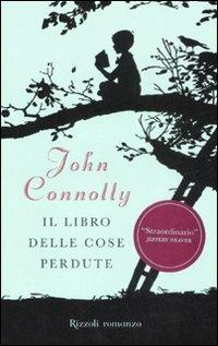 Il libro delle cose perdute - John Connolly - Libro Rizzoli 2008, Rizzoli best | Libraccio.it