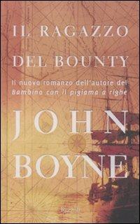 Il ragazzo del Bounty - John Boyne - Libro Rizzoli 2009, Rizzoli narrativa | Libraccio.it