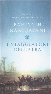 I viaggiatori dell'alba - Bahiyyih Nakhjavani - Libro Rizzoli 2008, Scala stranieri | Libraccio.it