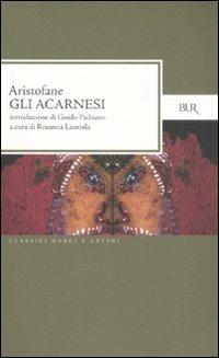Gli Acarnesi. Testo greco a fronte - Aristofane - Libro Rizzoli 2008, BUR Classici greci e latini | Libraccio.it