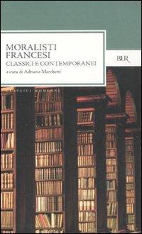 Moralisti francesi. Classici e contemporanei  - Libro Rizzoli 2008, BUR Classici moderni | Libraccio.it