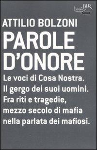 Parole d'onore - Attilio Bolzoni - Libro Rizzoli 2008, BUR Futuropassato | Libraccio.it