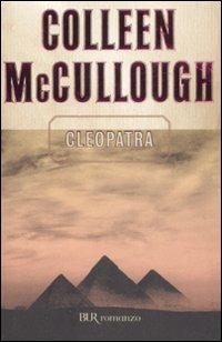 Cleopatra - Colleen McCullough - Libro Rizzoli 2008, BUR Narrativa | Libraccio.it