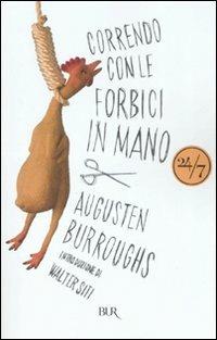 Correndo con le forbici in mano - Augusten Burroughs - Libro Rizzoli 2008, BUR 24/7 | Libraccio.it