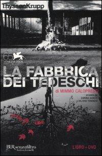 La fabbrica dei tedeschi. ThyssenKrupp. Con DVD - Mimmo Calopresti, Cristina Cosentino - Libro Rizzoli 2008, BUR Senzafiltro | Libraccio.it