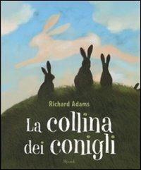 La collina dei conigli - Richard Adams - Libro Rizzoli 2008 | Libraccio.it