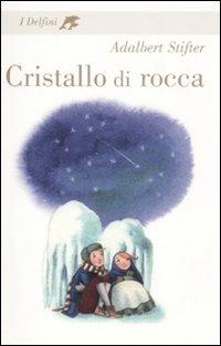 Cristallo di rocca - Adalbert Stifter - Libro Rizzoli 2008, I delfini. Classici | Libraccio.it