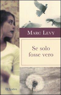 Se solo fosse vero - Marc Levy - Libro Rizzoli 2009, BUR Burextra | Libraccio.it