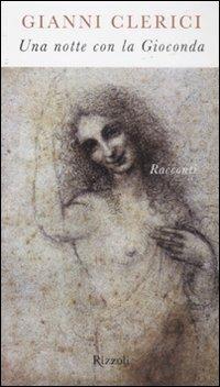 Una notte con la Gioconda - Gianni Clerici - Libro Rizzoli 2008, Scala italiani | Libraccio.it