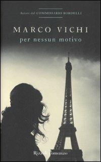 Per nessun motivo - Marco Vichi - Libro Rizzoli 2008, Rizzoli best | Libraccio.it
