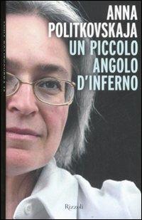 Un piccolo angolo d'inferno - Anna Politkovskaja - Libro Rizzoli 2008, Saggi stranieri | Libraccio.it