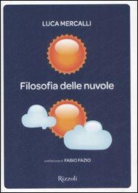 Filosofia delle nuvole - Luca Mercalli - Libro Rizzoli 2008, Saggi italiani | Libraccio.it