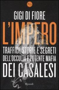 L'impero. Traffici, storie e segreti dell'occulta e potente mafia dei Casalesi - Gigi Di Fiore - Libro Rizzoli 2008, 24/7 | Libraccio.it