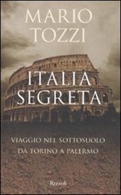 Italia segreta. Viaggio nel sottosuolo da Torino a Palermo