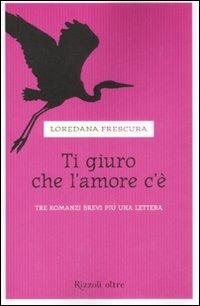 Ti giuro che l'amore c'è - Loredana Frescura - Libro Rizzoli 2008, Oltre | Libraccio.it