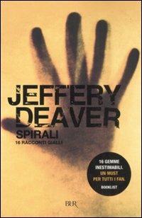 Spirali - Jeffery Deaver - Libro Rizzoli 2008, BUR Narrativa | Libraccio.it