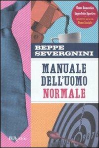 Manuale dell'uomo normale - Beppe Severgnini - Libro Rizzoli 2008, BUR Saggi | Libraccio.it
