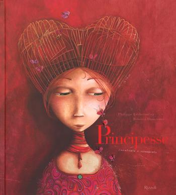 Principesse. Dimenticate o sconosciute. Ediz. illustrata - Philippe Lechermeier, Rébecca Dautremer - Libro Rizzoli 2015 | Libraccio.it