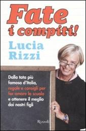 Fate i compiti! Dalla tata più famosa d'Italia, regole e consigli per far amare la scuola e ottenere il meglio dai nostri figli