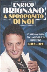 A sproposito di noi. Con DVD - Enrico Brignano - Libro Rizzoli 2008 | Libraccio.it