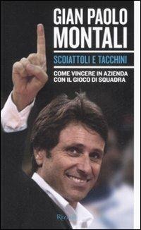 Scoiattoli e tacchini. Come vincere in azienda con il gioco di squadra - G. Paolo Montali - Libro Rizzoli 2008 | Libraccio.it