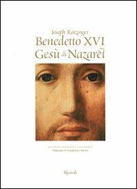 Gesù di Nazaret illustrata. Ediz. integrale - Benedetto XVI (Joseph Ratzinger) - Libro Rizzoli 2008 | Libraccio.it