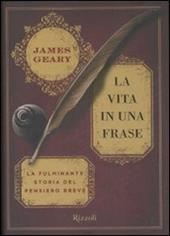 La vita in una frase. La fulminante storia del pensiero breve