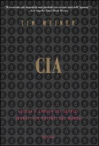 CIA. Ascesa e caduta dei servizi segreti più potenti del mondo - Tim Weiner - Libro Rizzoli 2008 | Libraccio.it