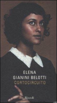 Cortocircuito - Elena Gianini Belotti - Libro Rizzoli 2008, Scala italiani | Libraccio.it