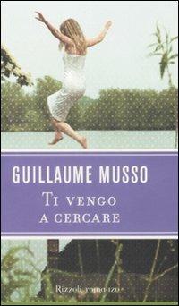 Ti vengo a cercare - Guillaume Musso - Libro Rizzoli 2008, Rizzoli best | Libraccio.it