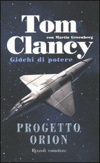 Progetto Orion. Giochi di potere - Tom Clancy, Martin Greenberg - Libro Rizzoli 2009, Rizzoli best | Libraccio.it