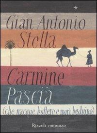 Carmine Pascià (che nacque buttero e morì beduino) - Gian Antonio Stella - Libro Rizzoli 2008 | Libraccio.it