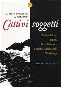 Cattivi soggetti. Il noir italiano a fumetti  - Libro Rizzoli 2010, BUR 24/7 | Libraccio.it