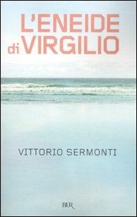 L'Eneide di Virgilio. Testo latino a fronte - Vittorio Sermonti - Libro Rizzoli 2008, BUR Classici greci e latini | Libraccio.it