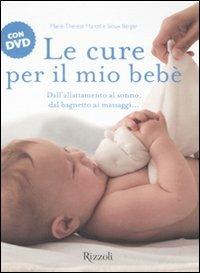 Le cure per il mio bebè. Con DVD - Maria-Thérèse Marcel, Sioux Berger - Libro Rizzoli 2008 | Libraccio.it