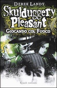 Giocando col fuoco. Skulduggery Pleasant - Derek Landy - Libro Rizzoli 2008 | Libraccio.it