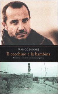Il cecchino e la bambina. Emozioni e ricordi di un inviato di guerra - Franco Di Mare - Libro Rizzoli 2009 | Libraccio.it
