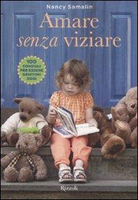 Amare senza viziare - Nancy Samalin - Libro Rizzoli 2008 | Libraccio.it