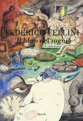 Il libro dei sogni. Ediz. illustrata - Federico Fellini - Libro Rizzoli 2008, I libri illustrati | Libraccio.it