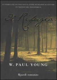 Il rifugio - Paul W. Young - Libro Rizzoli 2008, Rizzoli best | Libraccio.it