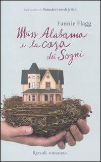 Miss Alabama e la casa dei sogni - Fannie Flagg - Libro Rizzoli 2011, Rizzoli best | Libraccio.it