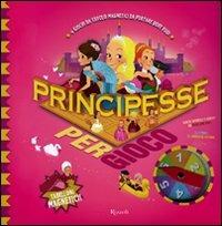 Principesse per gioco. Con magneti. Ediz. illustrata - Madeleine Deny, Emmanuel Ristord - Libro Rizzoli 2009 | Libraccio.it