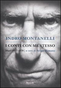 I conti con me stesso. I diari 1957-1978 - Indro Montanelli - Libro Rizzoli 2009, Saggi italiani | Libraccio.it