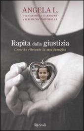 Rapita dalla giustizia. Come ho ritrovato la mia famiglia