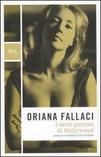 I sette peccati di Hollywood - Oriana Fallaci - Libro Rizzoli 2009, BUR Opere di Oriana Fallaci | Libraccio.it