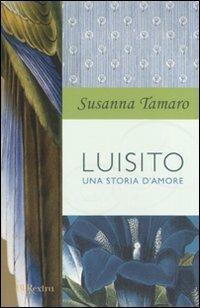 Luisito. Una storia d'amore - Susanna Tamaro - Libro Rizzoli 2009, BUR Burextra | Libraccio.it