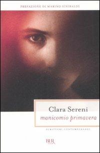 Manicomio primavera - Clara Sereni - Libro Rizzoli 2009, BUR Scrittori contemporanei | Libraccio.it