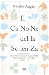 Il canone della scienza. Visita guidata dall'infinitesimale all'infinito per principianti entusiasti o perplessi