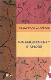 Innamoramento e amore - Francesco Alberoni - Libro Rizzoli 2009, BUR Burextra | Libraccio.it