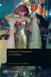 Il fuoco - Gabriele D'Annunzio - Libro Rizzoli 2009, BUR I grandi romanzi | Libraccio.it